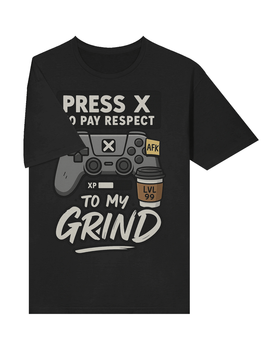 Press X to Pay Respect to My Grind – Funny Gamer Meme T-Shirt product image (5)