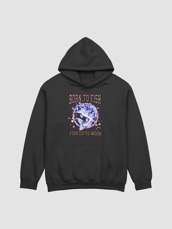 Born To Fish Forced To Work Fisherman Hoodie product image (1)