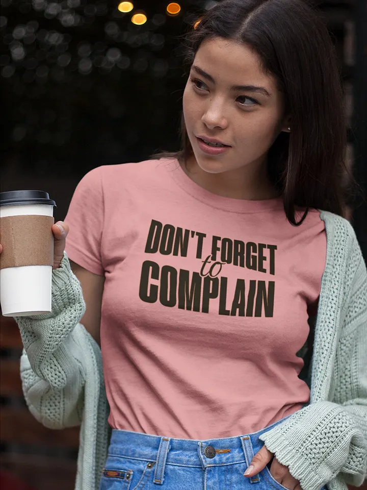 Don't Forget To Complain T-Shirt - Woman Fit product image (1)