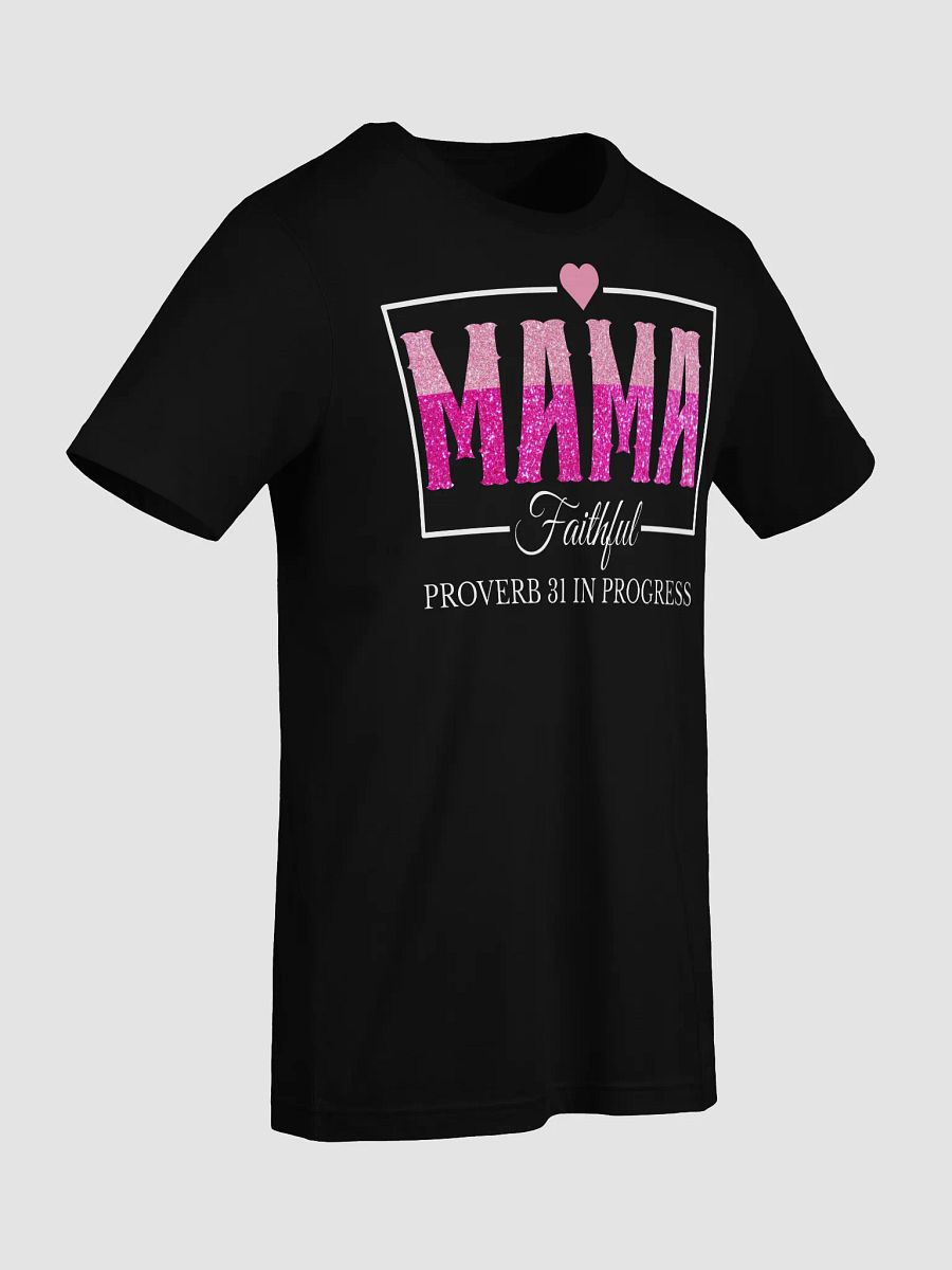 Proverb 31 In Progress, Faithful Mom Bella Canvas T-shirt product image (5)