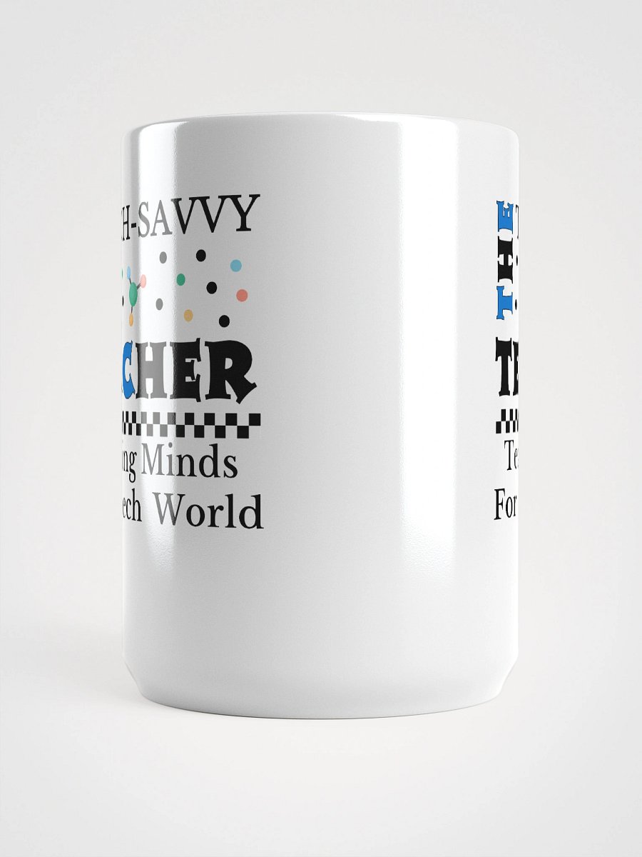 The Tech-Savvy Teacher, Teaching Minds For A Tech World White Glossy Ceramic Mug product image (5)