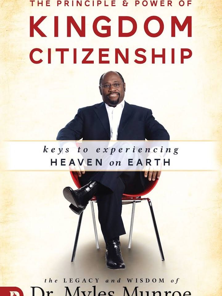 The Principle and Power of Kingdom Citizenship: Keys to Experiencing Heaven on Earth Book by Myles Munroe product image (1)