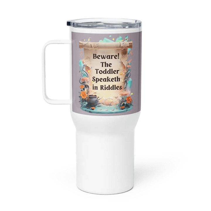 Funny Mom Tumbler with Hadle – ‘Beware! The Toddler Speaketh in Riddles!’ – Parenting Survival Cup product image (1)