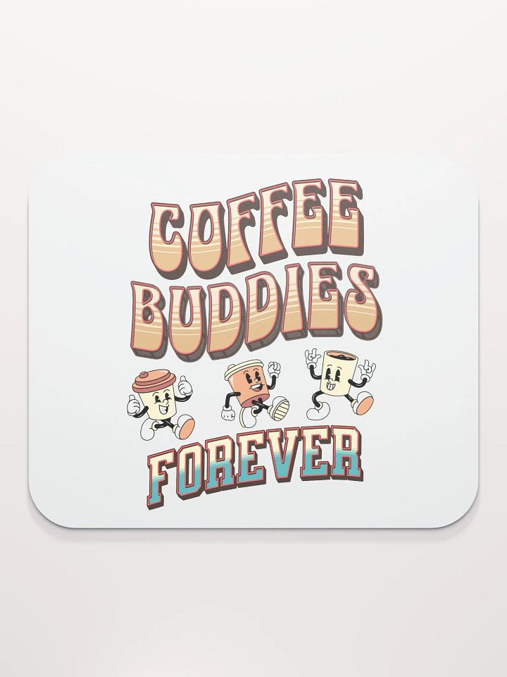 Coffee Buddies Forever Mouse Pad product image (1)