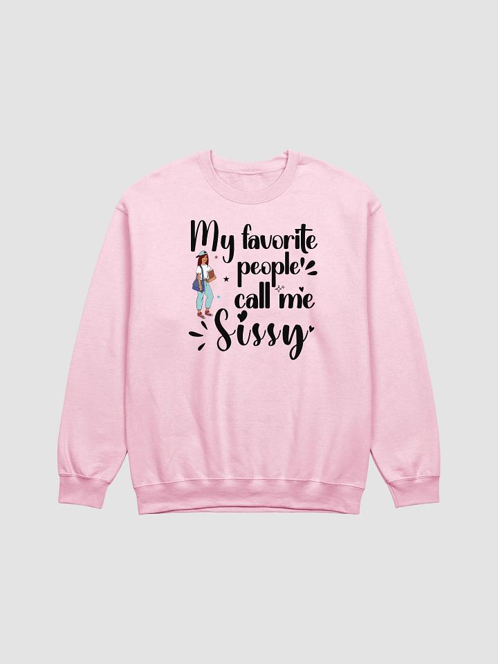 My Favorite People Call Me Sissy, Sister Gildan Sweatshirt product image (7)