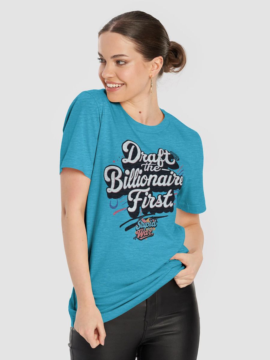 Stupid War Tee - Draft the Billionaires First - Anti-War Political T-Shirt product image (8)