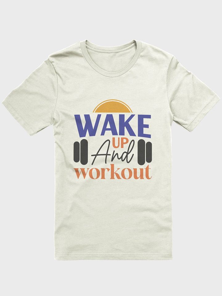 Wake Up and Workout T-Shirt product image (1)