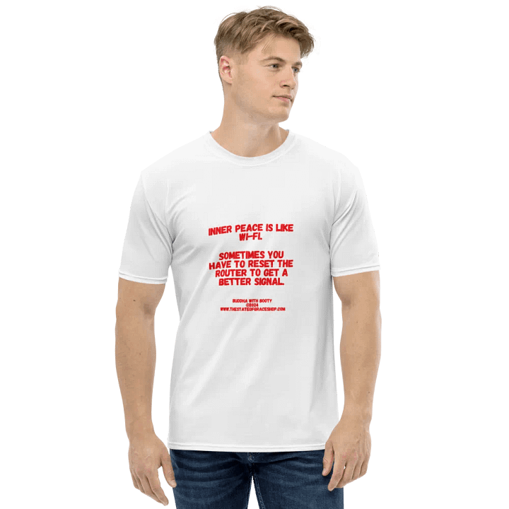 BUDDHA WITH BOOTY TEES 4 U FOR MEN - “Inner peace is like wi-fi. Sometimes you have to reset the router to get a better signal.” product image (1)