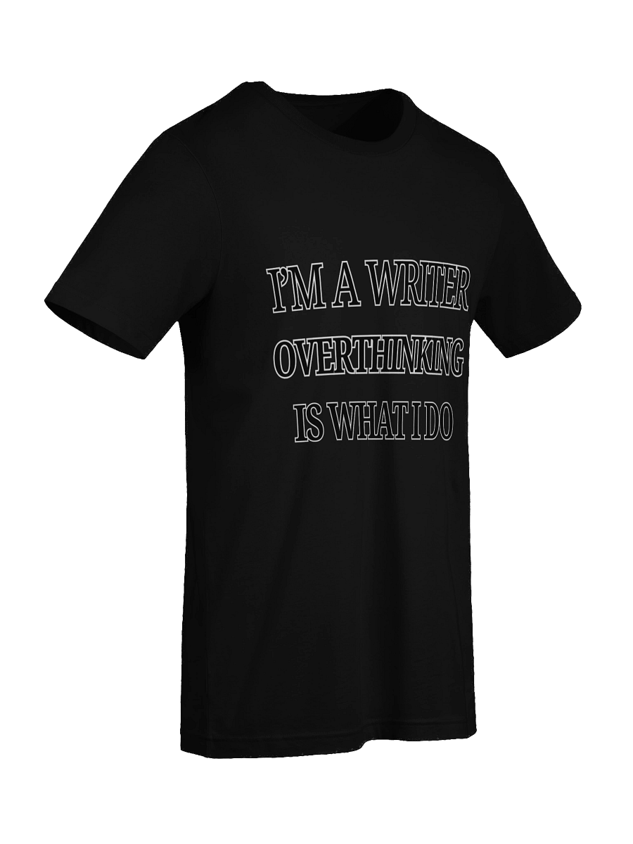 I'm a Writer: Overthinking is What I Do Shirt product image (9)