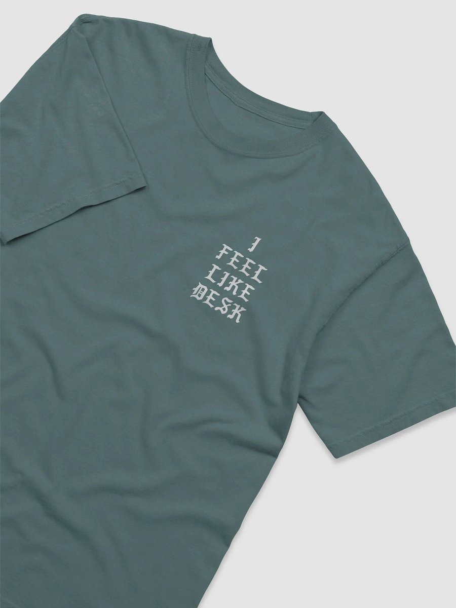 I FEEL LIKE DESK TEE product image (3)