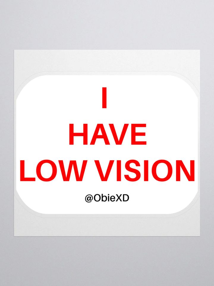 I HAVE LOW VISION - Sticker product image (1)