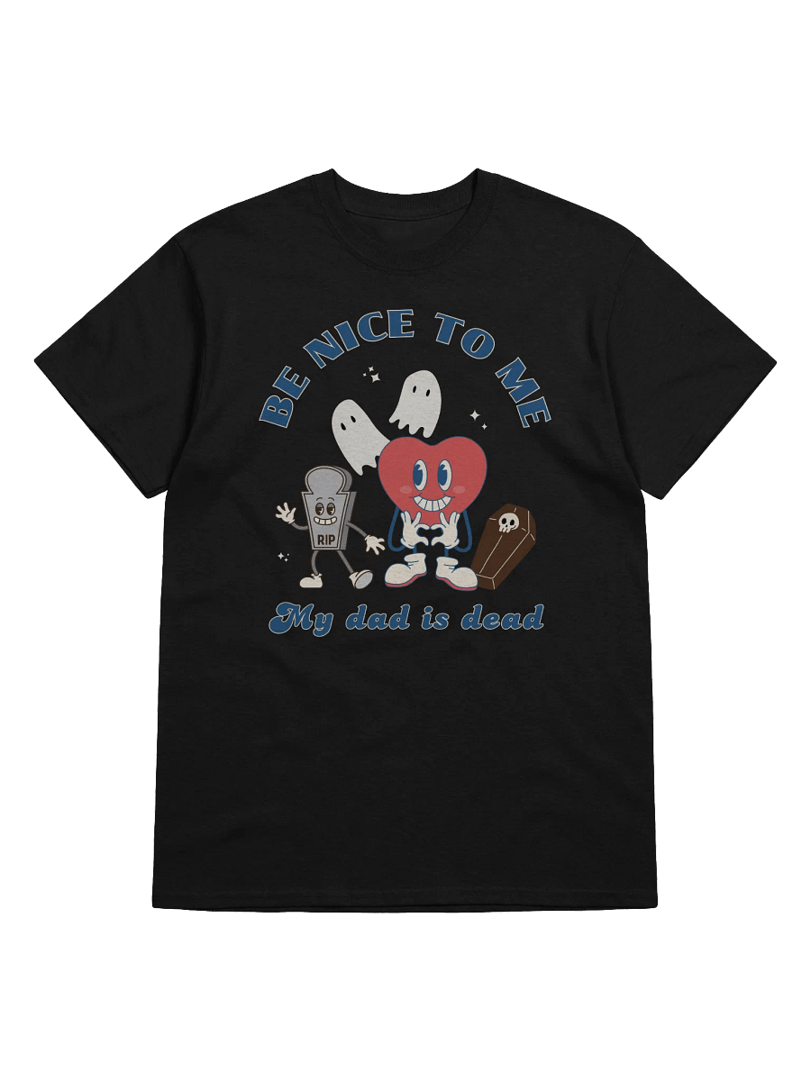 Be Nice To Me My Dad Is Dead T-Shirt product image (1)