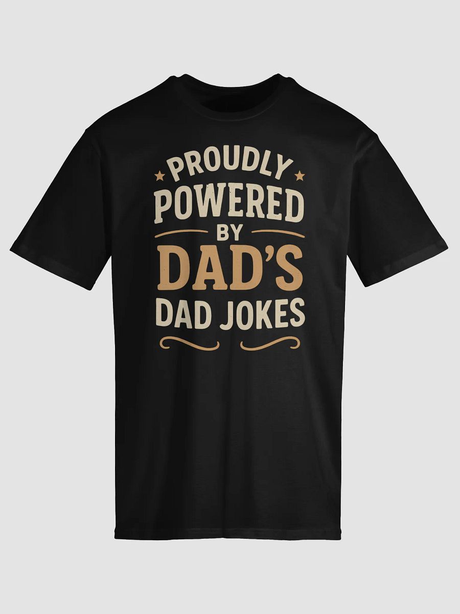 Proudly Powered by Dad's Dad Jokes T-Shirt product image (10)
