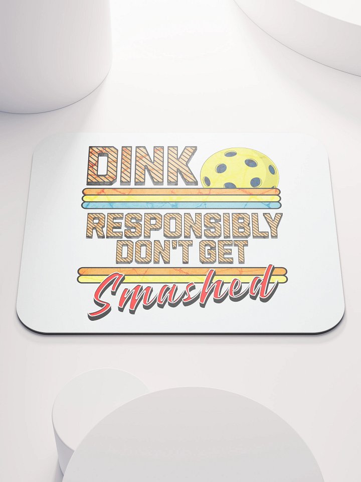 Dink Responsibly Dont Get Smashed Pickleball Mouse Pad product image (2)