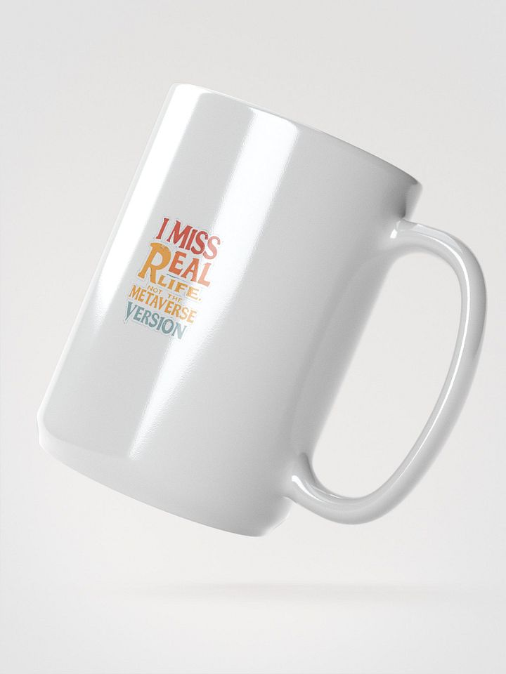 Original Logo White Glossy Mug - I Miss Real Life (Not the Metaverse Version) product image (2)