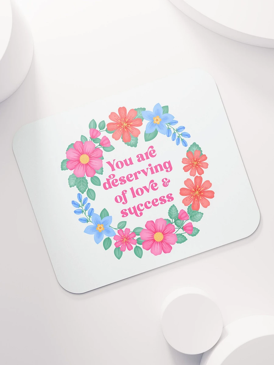 You are deserving of love & success - Mouse Pad White product image (7)