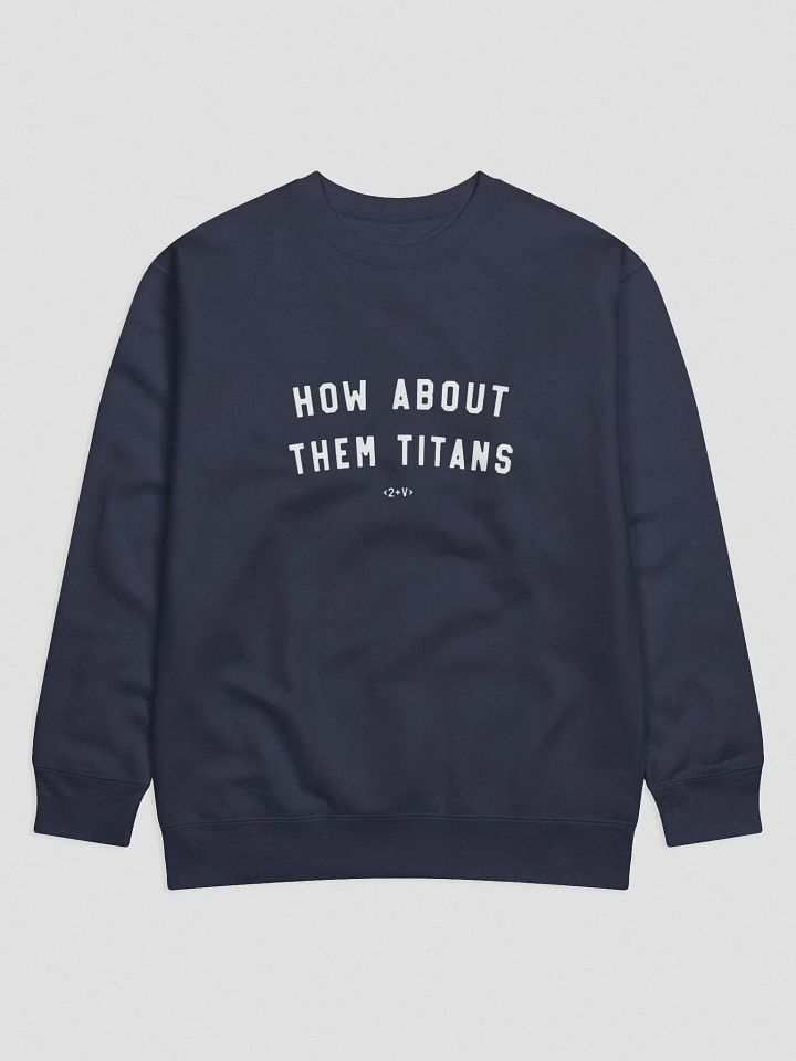 How About Them Titans Crewneck product image (1)