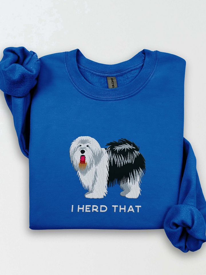 I Herd That Sweatshirt (Embroidered) of an Old English Sheepdog(Black & White) product image (1)
