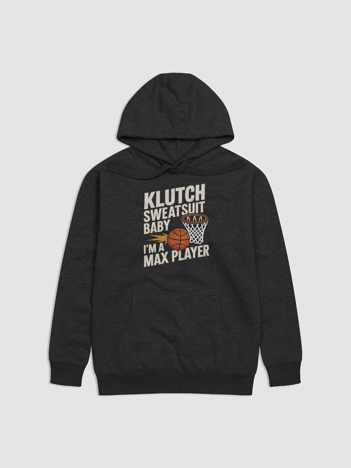 Klutch - I'm A Max Player (Hoodie) product image (1)