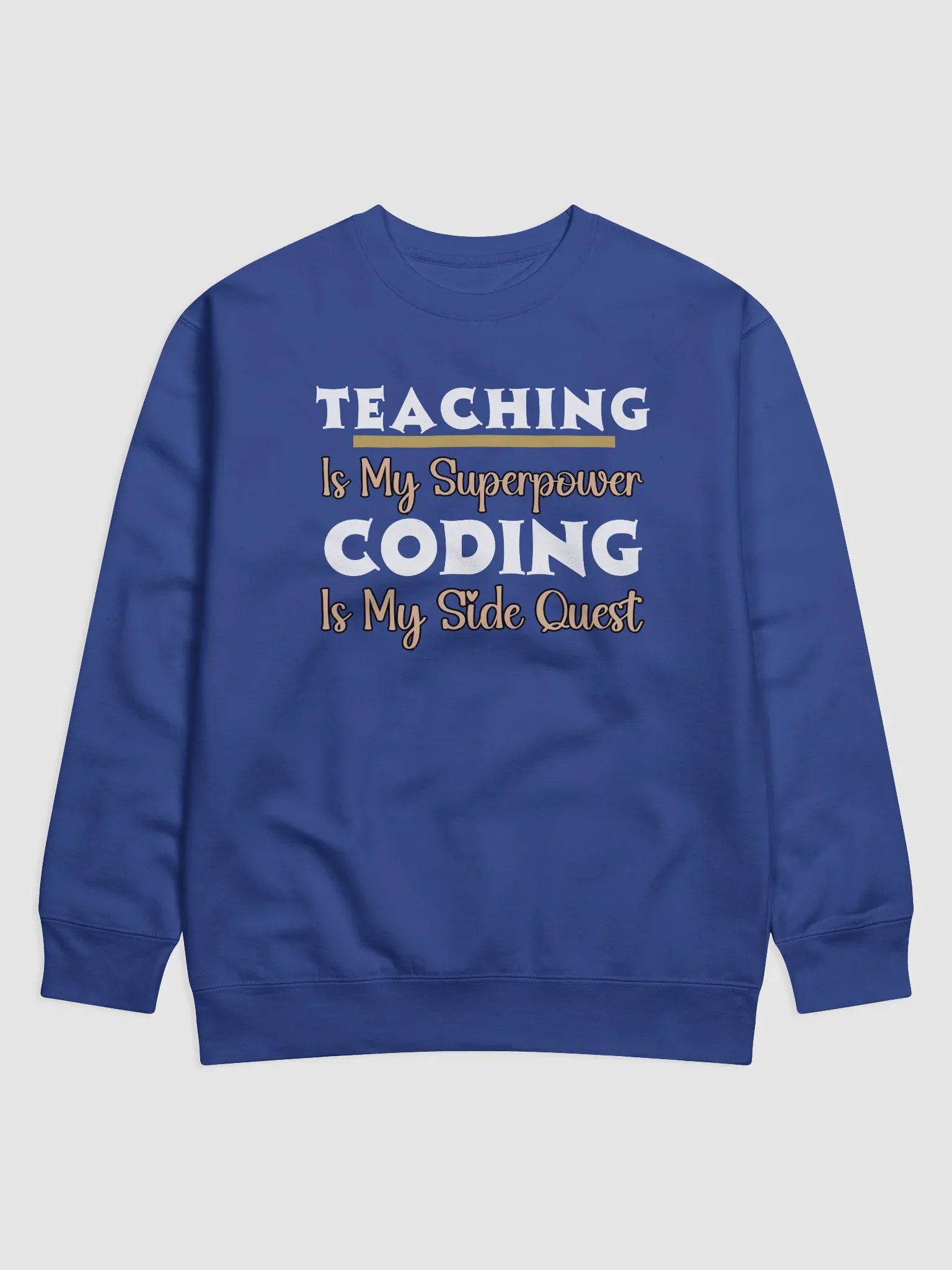 Teaching is My Superpower, Coding is My Side Quest Heritage Sweatshirt. product image (3)