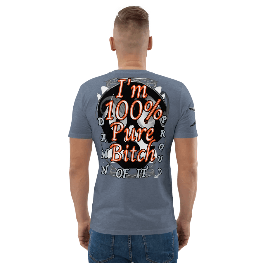 I'm 100% Pure Bitch. Damn Proud Of It- Organic Cotton T-Shirt product image (5)