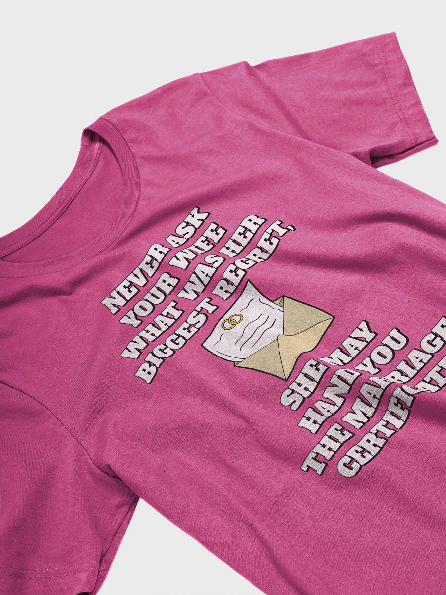 Never Ask Your Wife What Was Her Biggest Regret - Funny T-shirt product image (17)