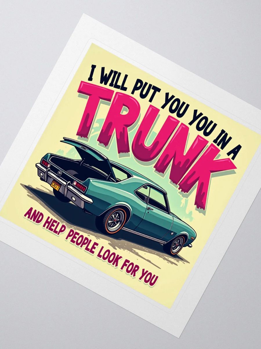I will Put You In A Trunk - Witty Classic Car Trunk Sticker product image (6)