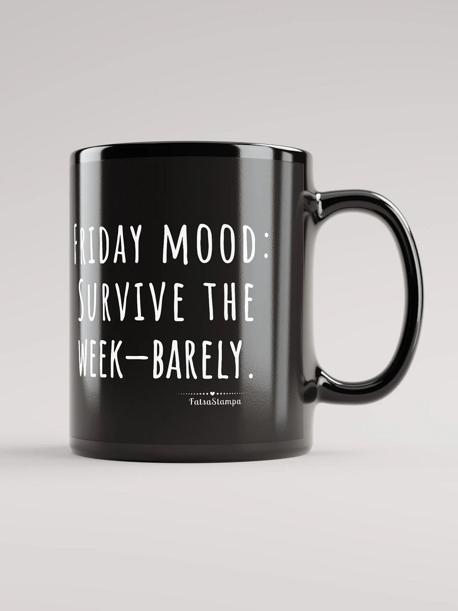 Friday Mug: Barely Surviving the Week-Sip Your Way to the Weekend! Black Mug product image (2)