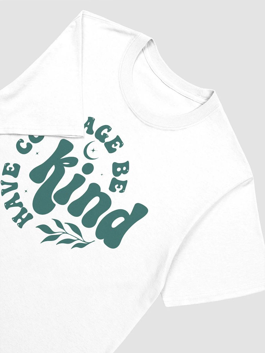 HAVE COURAGE, BE KIND - Unisex T-Shirt product image (3)