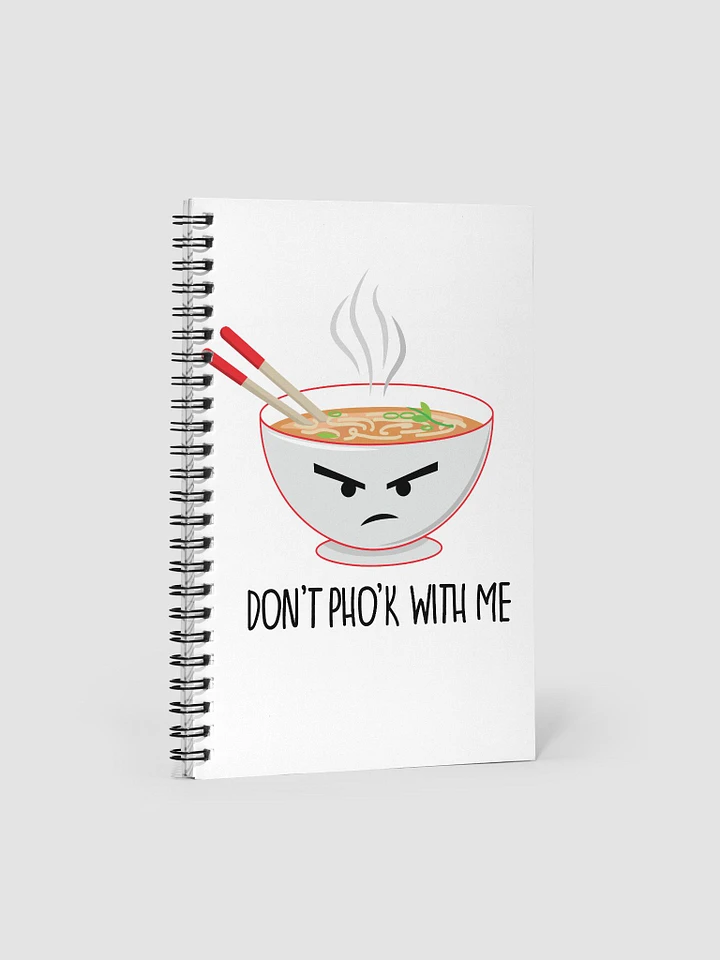Don't Pho'k With Me Notebook product image (1)