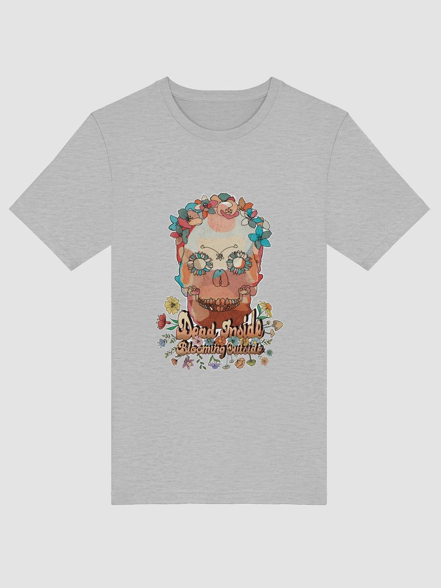 T shirt All colors - Dead Inside Blooming Outside product image (65)