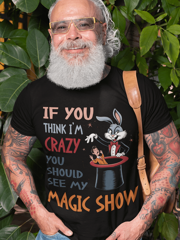 If You Think I'm Crazy, You Should See My Magic Show Tee product image (2)