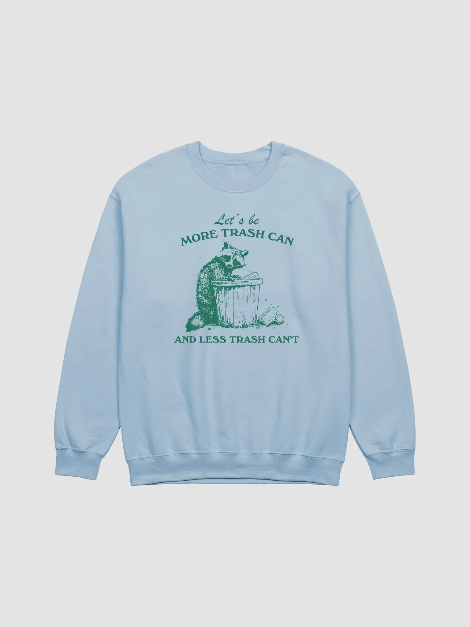 Let's be more trash can and less trash can't Crewneck product image (9)