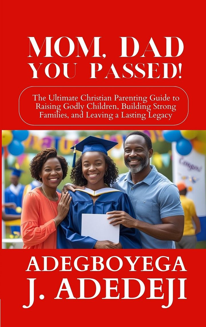 Mom, Dad, You Passed!: The Ultimate Christian Parenting Guide to Raising Godly Children, Building Strong Families, and Leaving a Lasting Legacy product image (1)