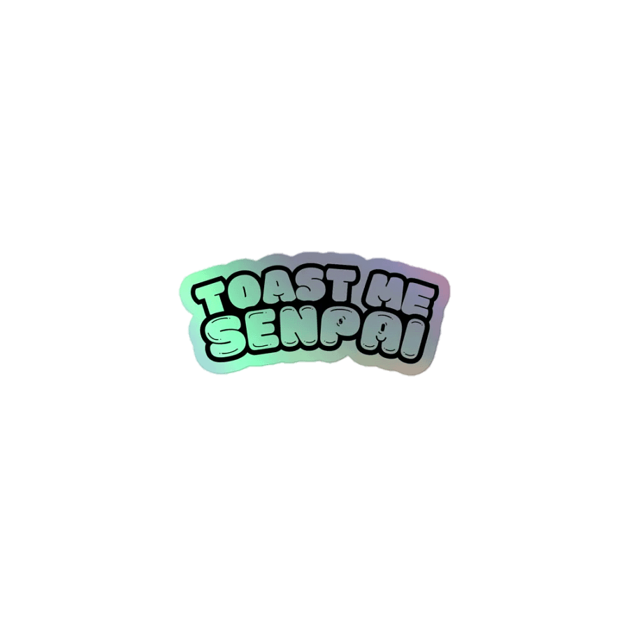 Toast Me Senpai HOLO Sticker product image (1)