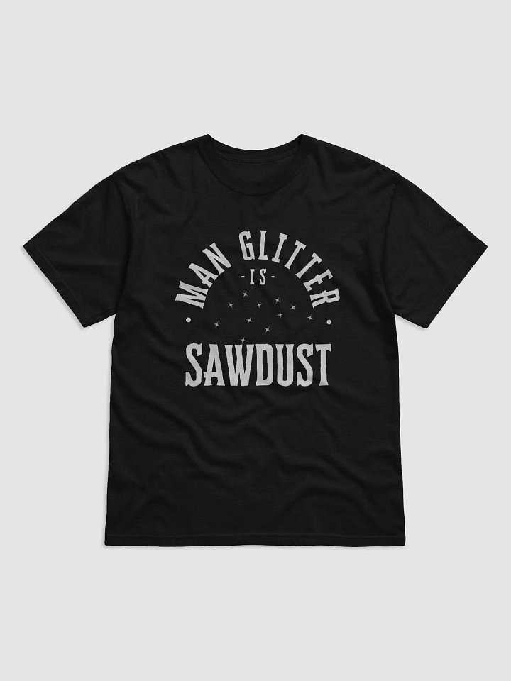 Sawdust is Man Glitter Dreams T-Shirt product image (2)