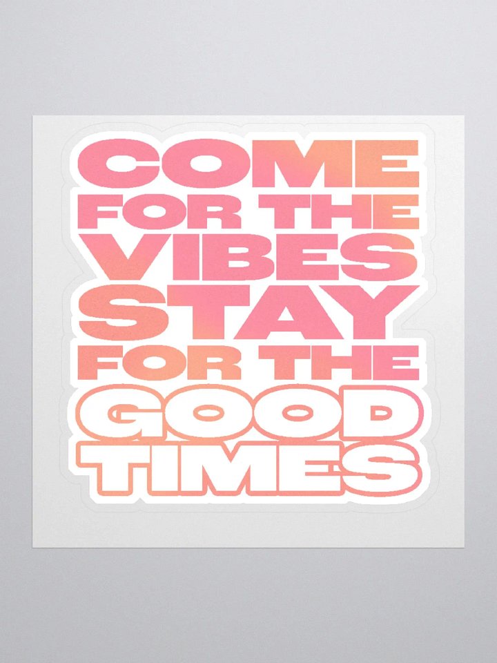 Come For The Vibes Sticker product image (1)