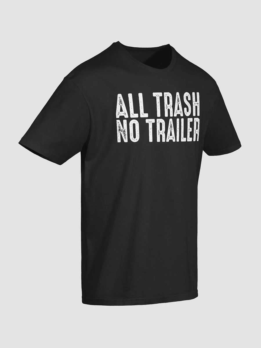 All Trash No Trailer Shirt product image (3)