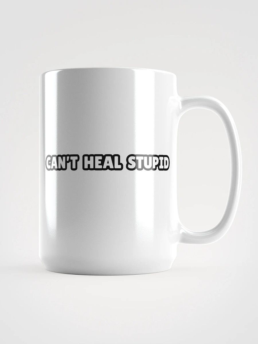 Can't Heal Stupid Mug product image (1)