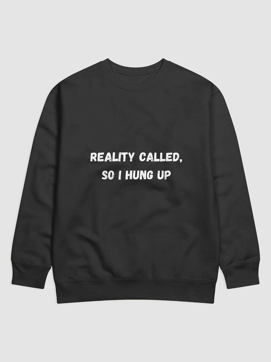 Reality Called, So I Hung Up - Quirky Back to School Sweatshirts product image (1)