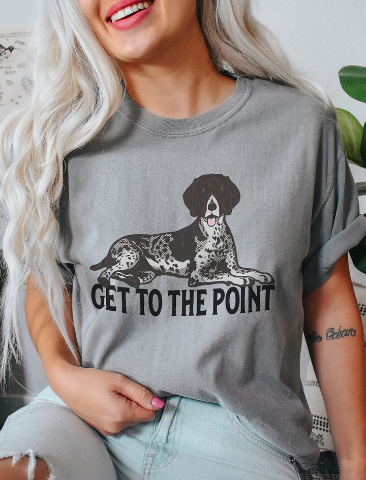 Get to the Point T-Shirt of a German Shorthaired Pointer | Funny T-Shirt for GSP Paw-rents product image (20)