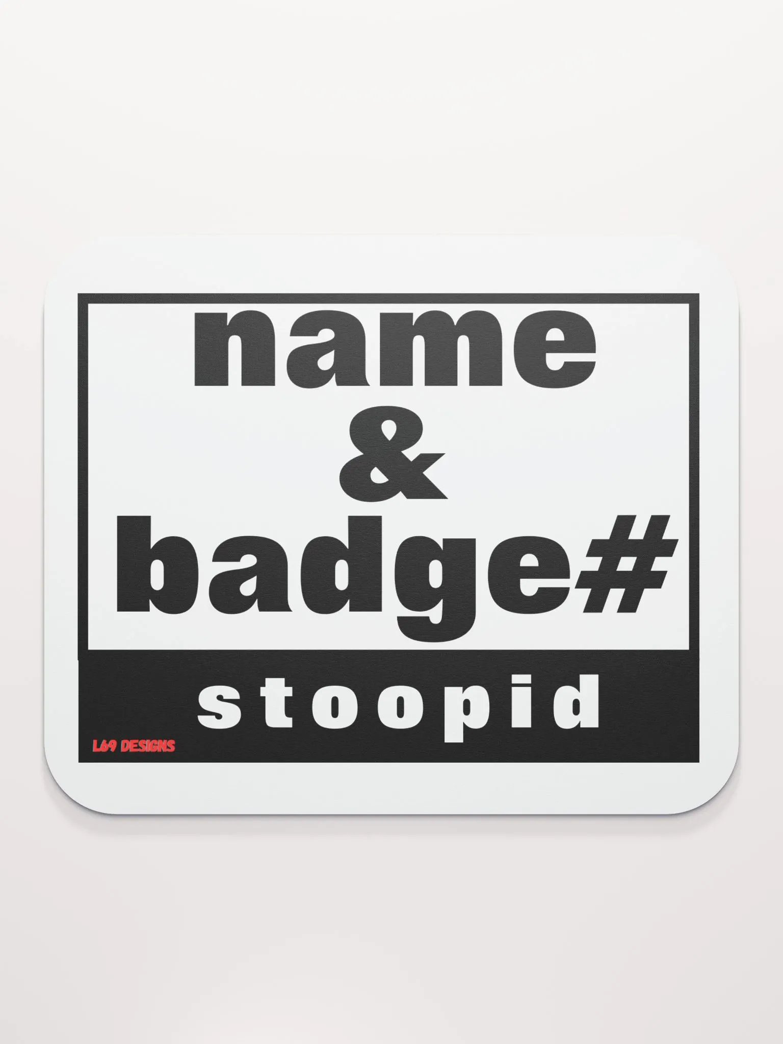 NAME AND BADGE# STOOPID product image (2)