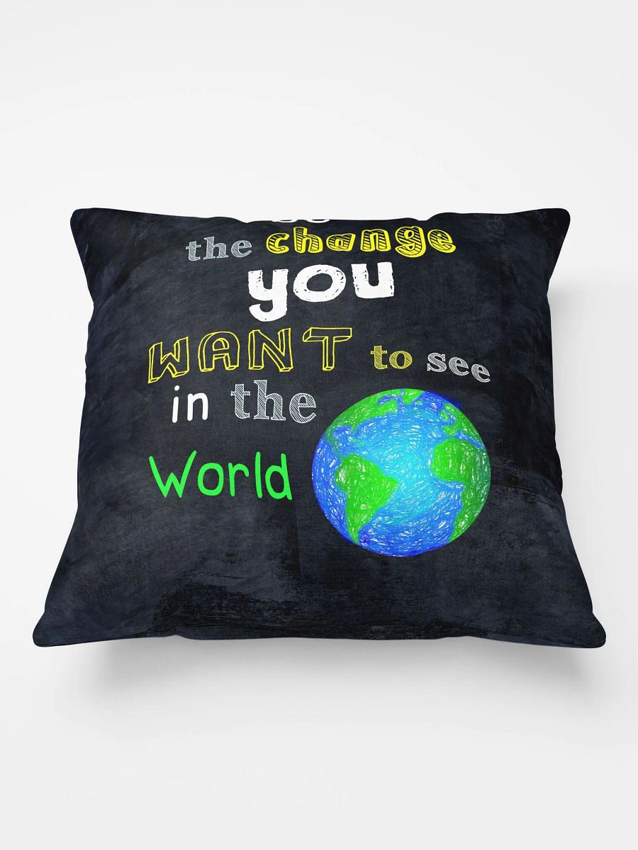 Be The Change You Want To See In The World Throw Pillow product image (3)