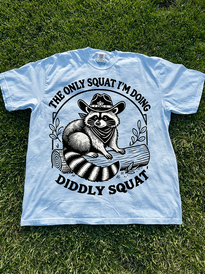 The Only Squat I'm Doing Diddly Squat Shirt product image (1)