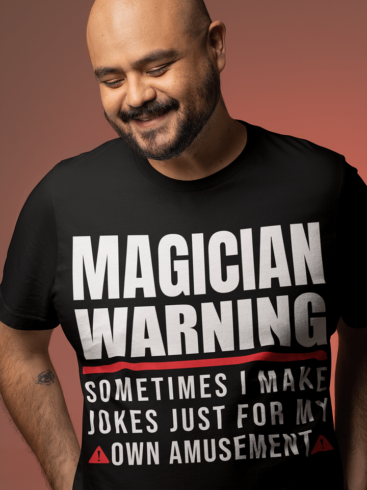 Magician Warning: I Make Jokes for My Own Amusement Tee product image (1)
