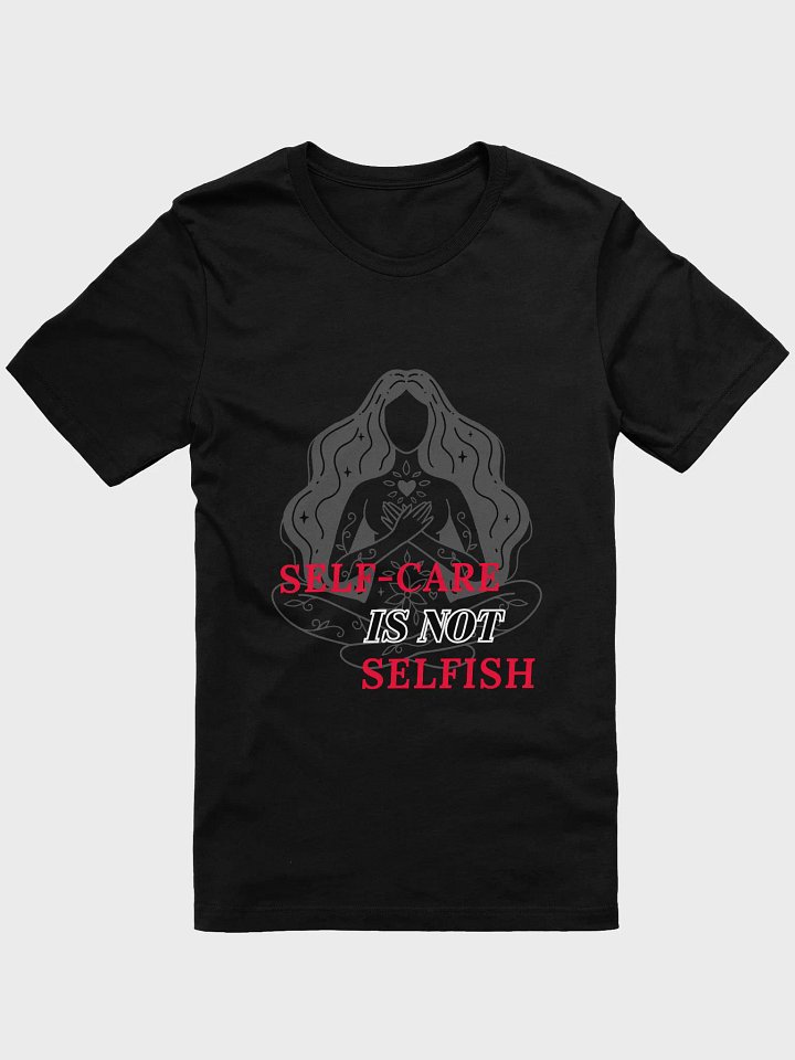 Self-Care is Not Selfish Shirt product image (1)