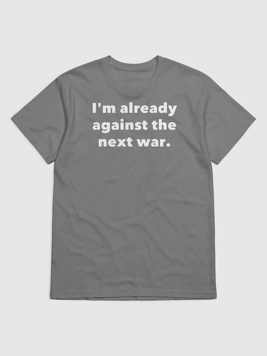 I'm already against the next war. product image (2)