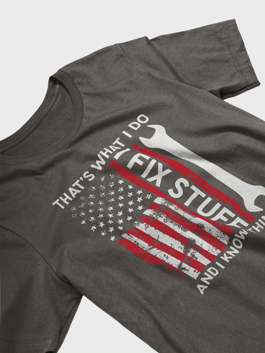 Men's Funny I Fix Stuff and Know Things T-Shirt, American Flag Distressed Tshirt, Gift for Dad, Husband, Grandpa, Mechanic, Engineer, Tee product image (3)