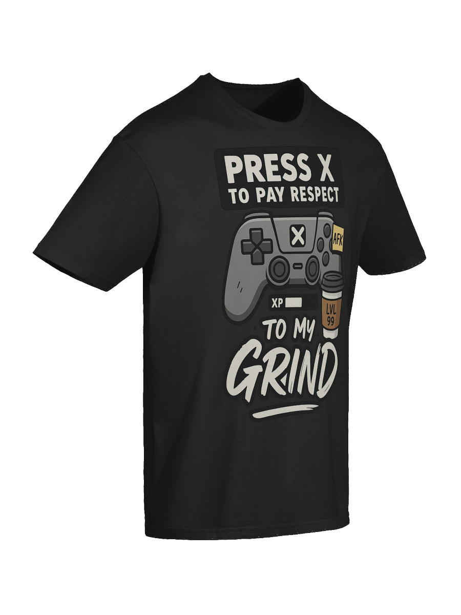 Press X to Pay Respect to My Grind – Funny Gamer Meme T-Shirt product image (10)