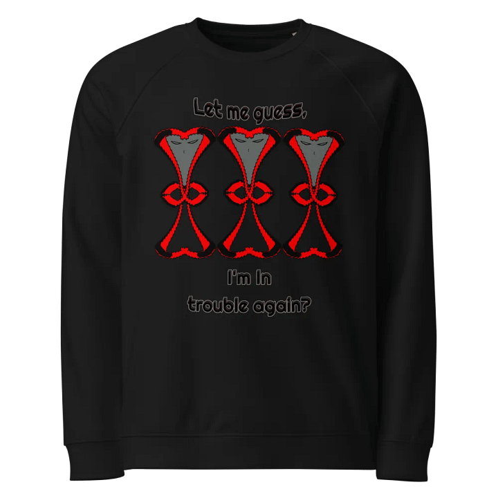 Let me guess, I'm in trouble again - Unisex Organic Raglan Sweatshirt product image (1)